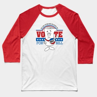 Vote for Bill Baseball T-Shirt